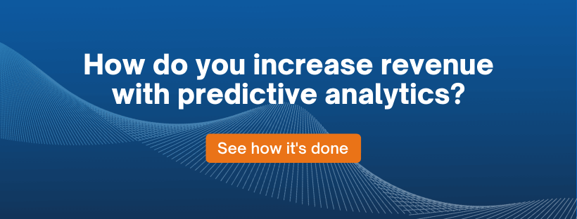 how do you increase revenue with predictive analytis?