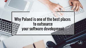 Why Poland is one of the best places to outsource your software development