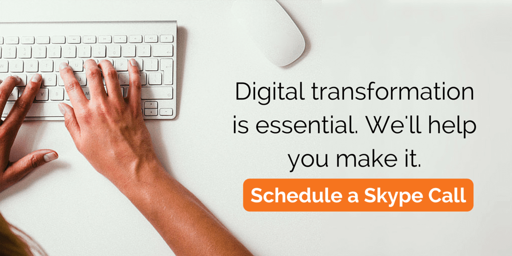 Digital transformation is essential. We'll help you make it. Schedule a Skype Call