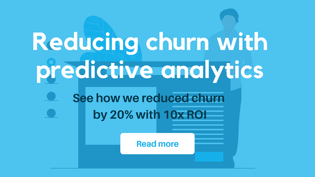 Reducing churn with predictive analytics